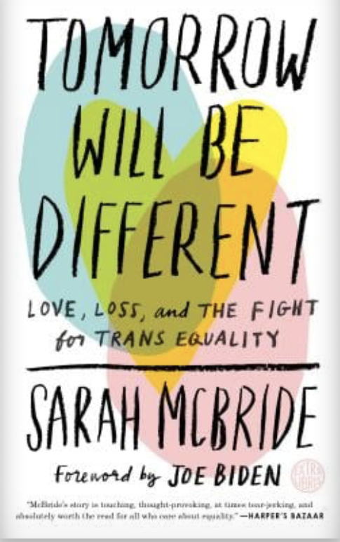 Tomorrow Will Be Different: Love, Loss, and the Fight for Trans Equality, Sarah McBride